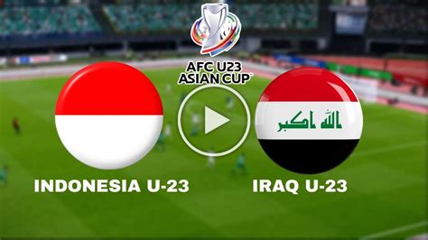 indonesia vs irak u23 kapan